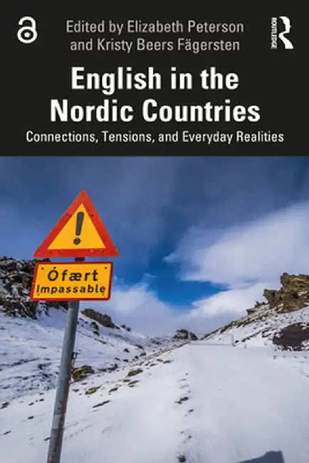 English in the Nordic Countries: Connections, Tensions, and Everyday Realities by Elizabeth Peterson