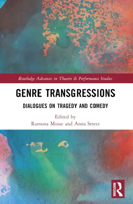 Genre Transgressions: Dialogues on Tragedy and Comedy by Ramona Mosse, Anna Street