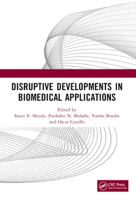Disruptive Developments in Biomedical Applications by Swati V. Shinde