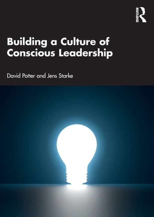 Building a Culture of Conscious Leadership by Potter, David