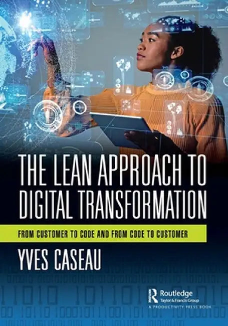The Lean Approach to Digital Transformation by Caseau, Yves