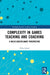 Complexity in Games Teaching and Coaching: A Multi-Disciplinary Perspective by Felix Lebed