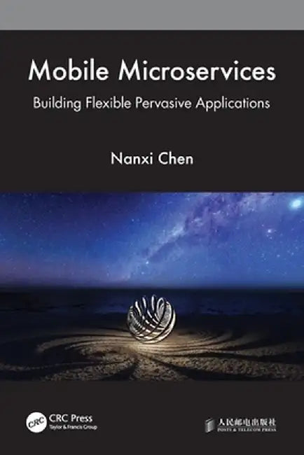 Mobile Microservices: Building Flexible Pervasive Applications by Nanxi Chen
