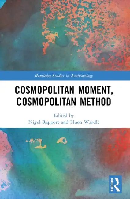 Cosmopolitan Moment, Cosmopolitan Method by Nigel Rapport, Huon Wardle