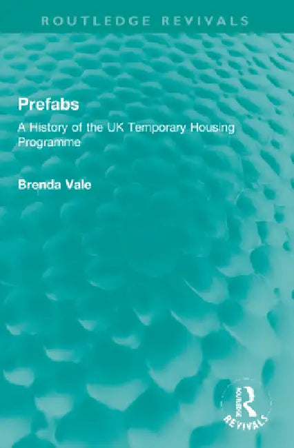 Prefabs: A History of the UK Temporary Housing Programme by Brenda Vale