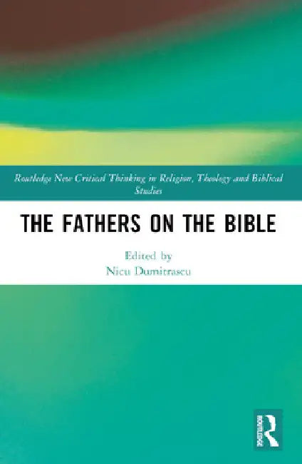 The Fathers on the Bible by Nicu Dumitraşcu
