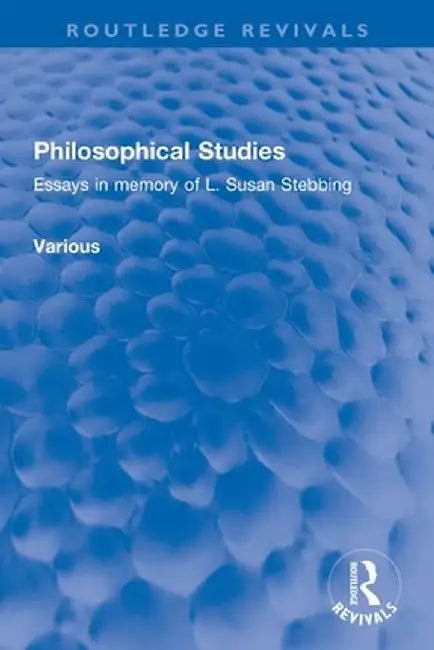 Philosophical Studies: Essays in Memory of L. Susan Stebbing by Various