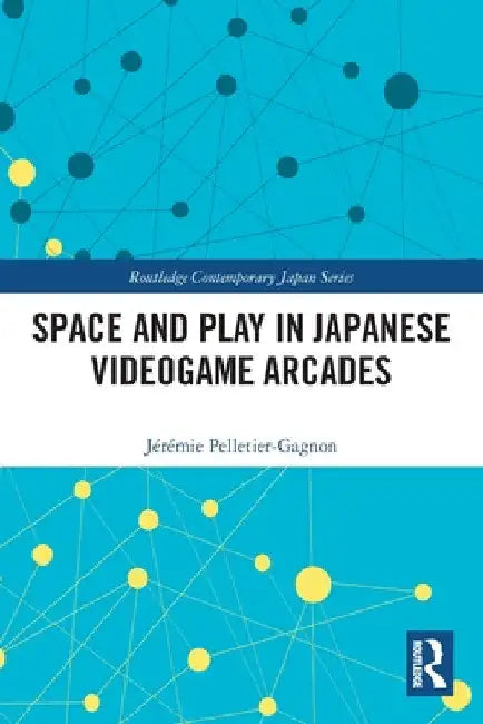 Space and Play in Japanese Videogame Arcades by Jérémie Pelletier-Gagnon