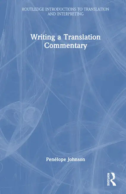 Writing a Translation Commentary by Penélope Johnson