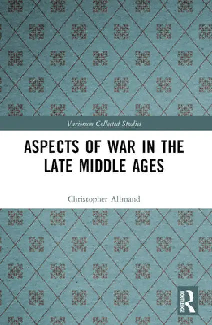 Aspects of War in the Late Middle Ages by Christopher Allmand