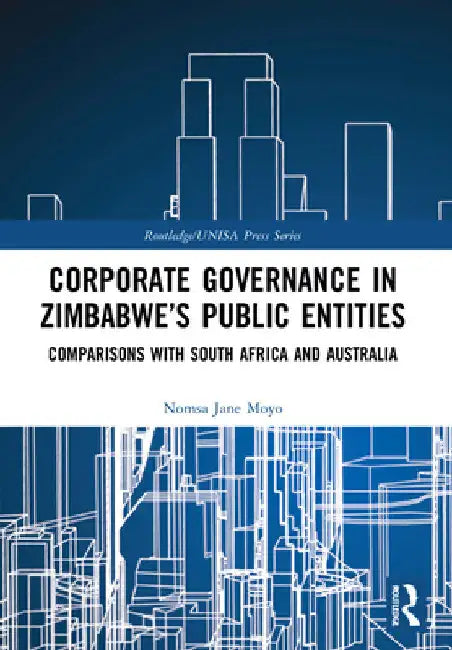 Corporate Governance in Zimbabwe's Public Entities: Comparisons with South Africa and Australia by Nomsa Jane Moyo