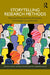 Storytelling Research Methods: Meaning Making and Interdisciplinary Knowledges Across Borders by Michael Wilson, Antonia Liguori, Emily Underwood-Lee