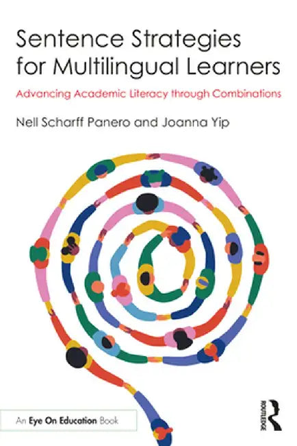Sentence Strategies for Multilingual Learners: Advancing Academic Literacy Through Combinations by Nell Scharff Panero