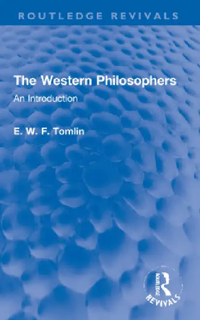 The Western Philosophers: An Introduction by Tomlin E. W. F.