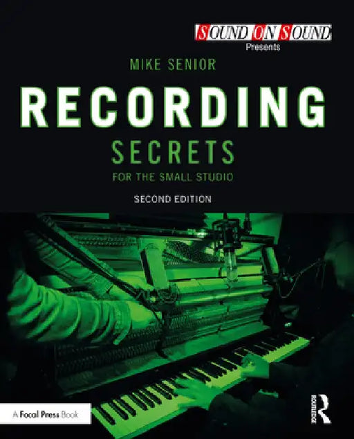 Recording Secrets for the Small Studio by Mike Senior