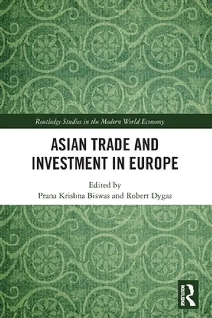 Asian Trade and Investment in Europe by Prana Krishna Biswas