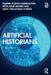 Artificial Historians by Marnie Hughes-Warrington
