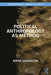 Political Anthropology as Method by Arpad Szakolczai