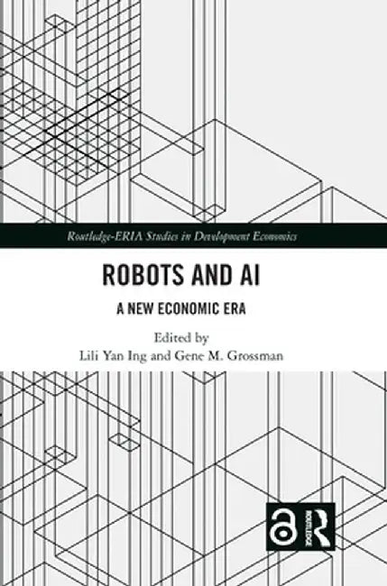 Robots and AI: A New Economic Era by Lili Yan Ing