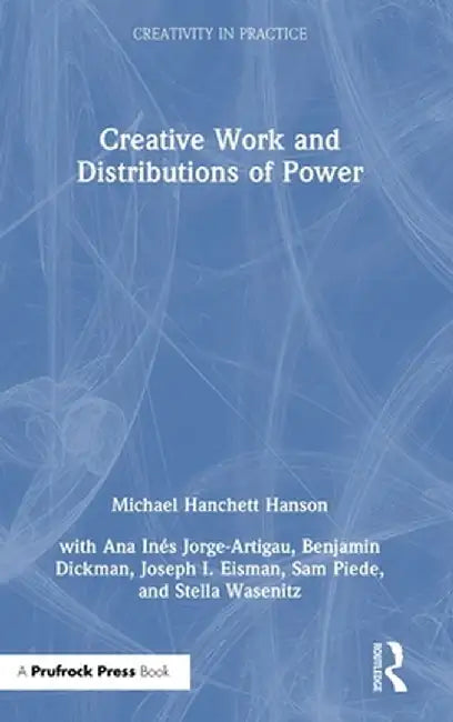 Creative Work and Distributions of Power by Michael Hanchett Hanson