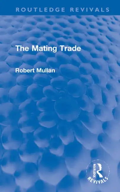 The Mating Trade by Robert Mullan