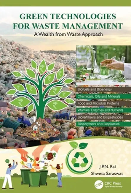 Green Technologies for Waste Management: A Wealth from Waste Approach by J.P.N. Rai