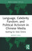 Language, Celebrity Fandom, and Political Activism in Chinese Media by Mingyi Hou