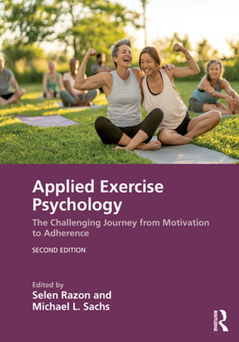 Applied Exercise Psychology: The Challenging Journey from Motivation to Adherence by Razon, Selen
