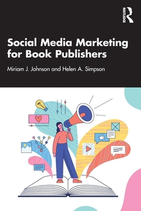 Social Media Marketing for Book Publishers by Johnson Miriam J.