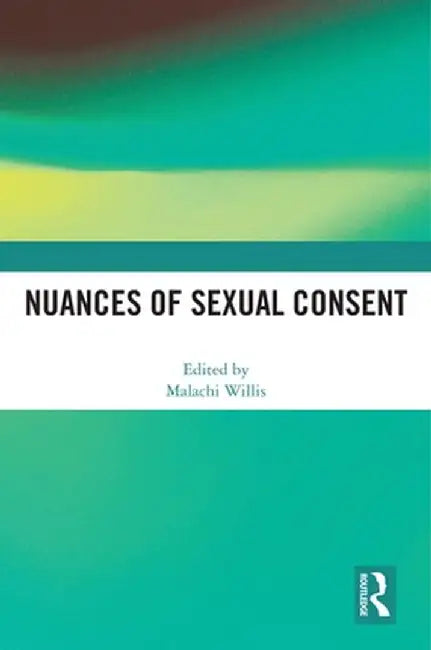 Nuances of Sexual Consent by Malachi Willis
