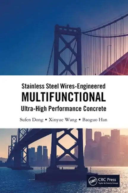 Stainless Steel Wires-Engineered Multifunctional Ultra-High Performance Concrete by Sufen Dong