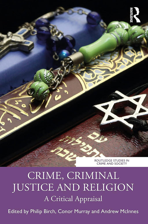 Crime Criminal Justice and Religion by Birch/Philip