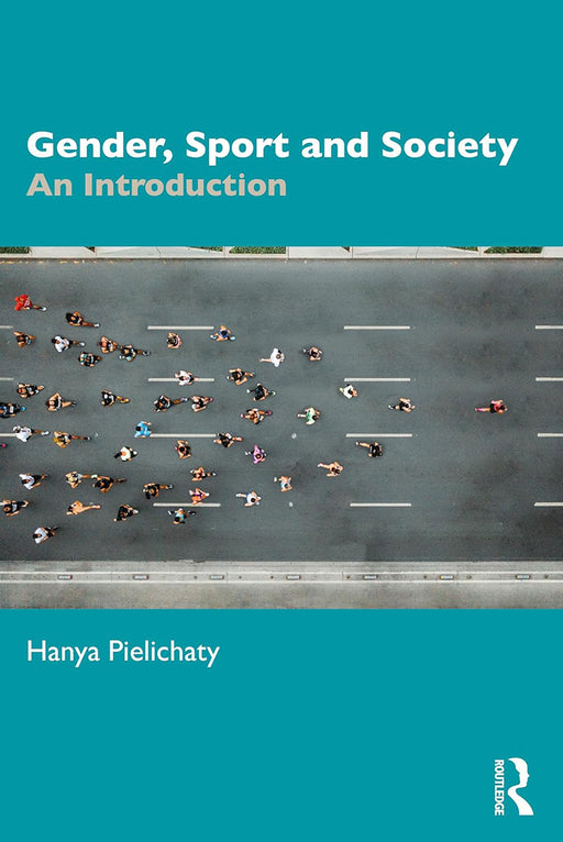 Gender Sport and Society: An Introduction by Pielichaty/Hanya