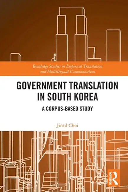 Government Translation in South Korea: A Corpus-based Study by Jinsil Choi