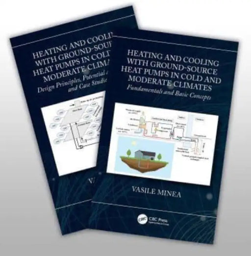 Heating and Cooling with Ground-Source Heat Pumps in Moderate and Cold Climates, Two-Volume Set by Vasile Minea