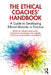 The Ethical Coaches' Handbook: A Guide to Developing Ethical Maturity in Practice by Wendy-Ann Smith