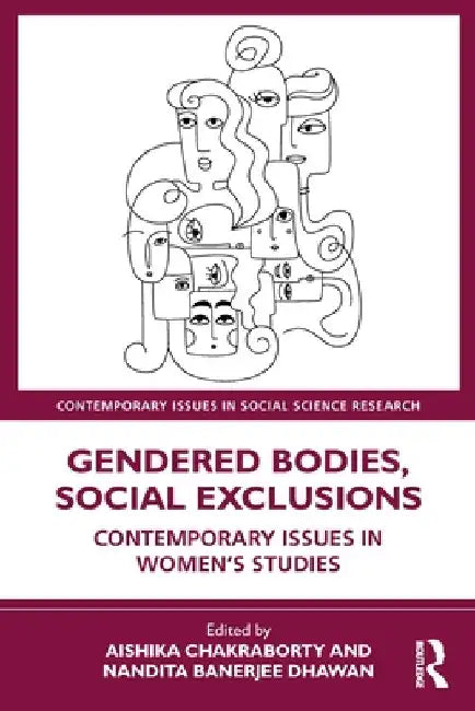 Gendered Bodies, Social Exclusions: Contemporary Issues in Women's Studies by Aishika Chakraborty