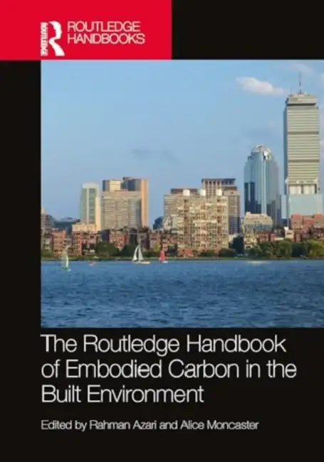 The Routledge Handbook of Embodied Carbon in the Built Environment by Rahman Azari