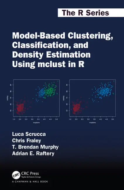 Model-Based Clustering, Classification, and Density Estimation Using McLust in R by Luca Scrucca