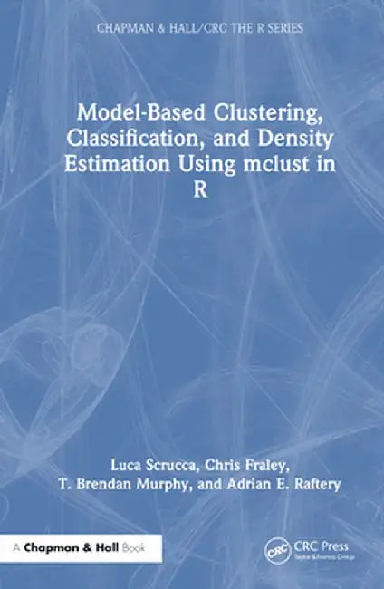Model-Based Clustering, Classification, and Density Estimation Using McLust in R by Luca Scrucca