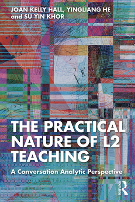 The Practical Nature of L2 Teaching by Hall, Joan Kelly
