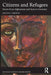 Citizens and Refugees: Stories from Afghanistan and Syria to Germany by Joachim C. Häberlen