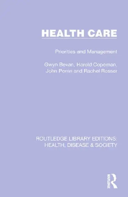 Health Care: Priorities and Management by Gwyn Bevan