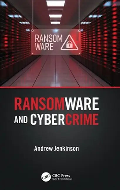 Ransomware and Cybercrime by Andrew Jenkinson