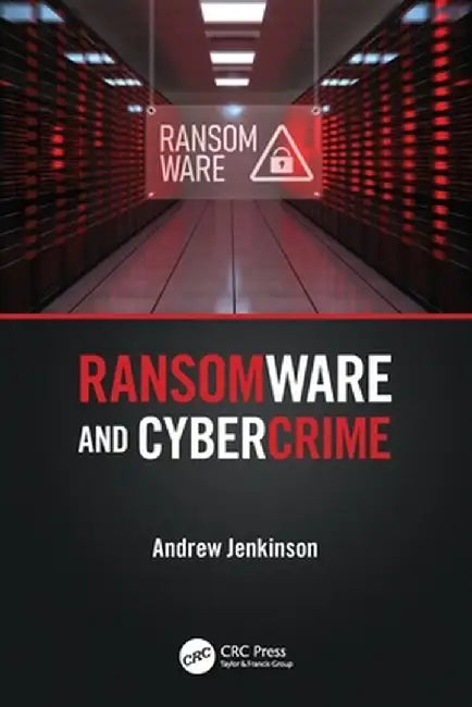 Ransomware and Cybercrime by Andrew Jenkinson