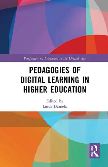 Pedagogies of Digital Learning in Higher Education by Linda Daniela