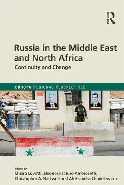 Russia in the Middle East and North Africa: Continuity and Change by Chiara Lovotti
