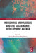 Indigenous Knowledges and the Sustainable Development Agenda by Anders Breidlid