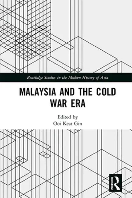 Malaysia and the Cold War Era by Ooi Keat Gin
