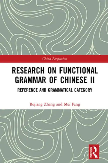 Research on Functional Grammar of Chinese II: Reference and Grammatical Category by Bojiang Zhang